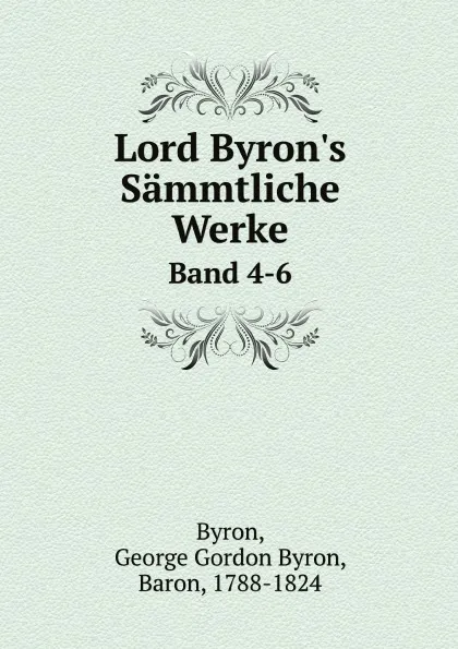 Обложка книги Lord Byron.s Sammtliche Werke. Band 4-6, George Gordon Byron