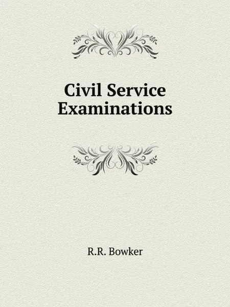 Обложка книги Civil Service Examinations, R.R. Bowker