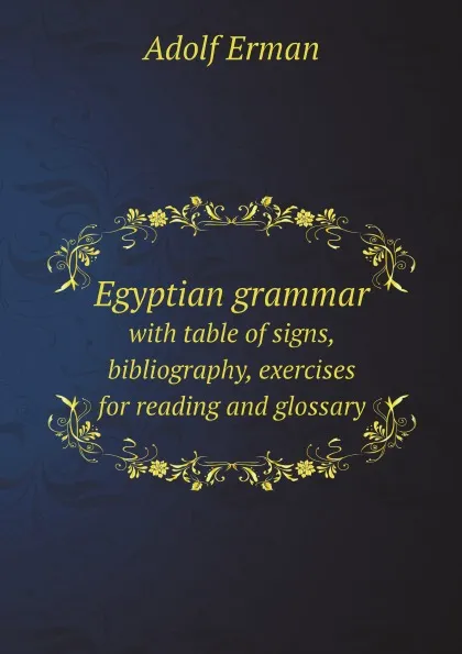 Обложка книги Egyptian grammar. with table of signs, bibliography, exercises for reading and glossary, Adolf Erman