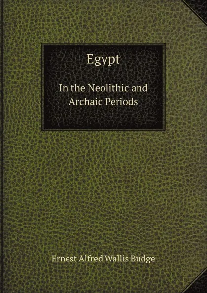 Обложка книги Egypt in the Neolithic and Archaic Periods, E.A. Wallis Budge