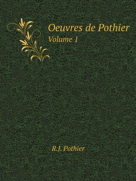 Обложка книги Oeuvres de Pothier. Volume 1, R.J. Pothier