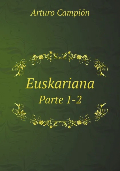 Обложка книги Euskariana. Parte 1-2, Arturo Campión