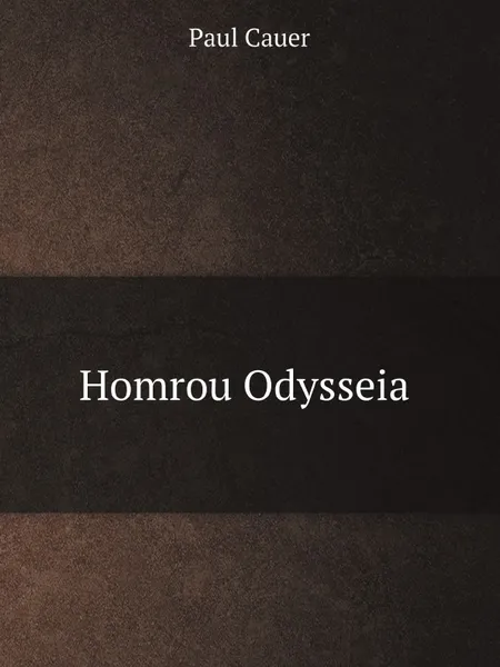 Обложка книги Homrou Odysseia, Paul Cauer