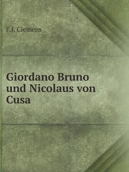 Обложка книги Giordano Bruno und Nicolaus von Cusa, F.J. Clemens