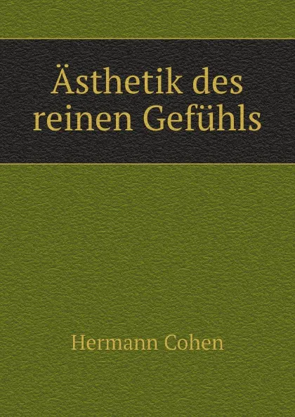 Обложка книги Asthetik des reinen Gefuhls, H. Cohen