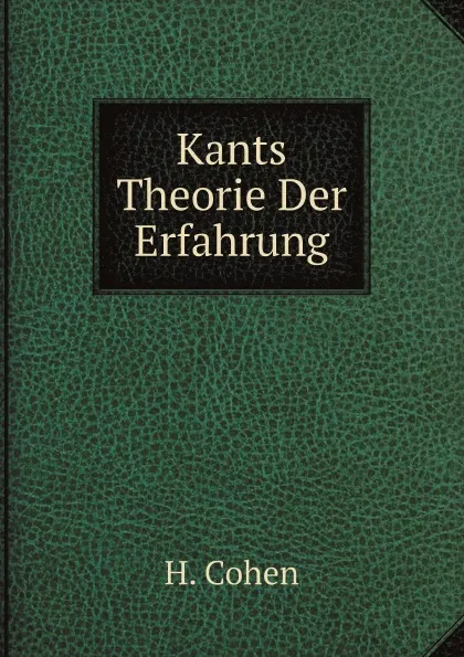 Обложка книги Kants Theorie Der Erfahrung, H. Cohen