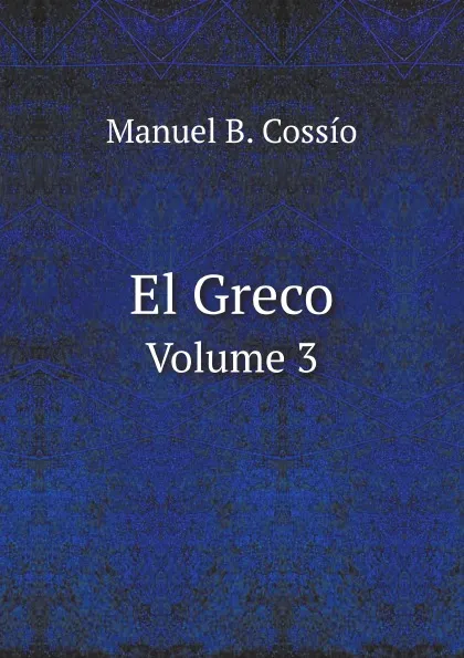 Обложка книги El Greco. Volume 3, M.B. Cossío