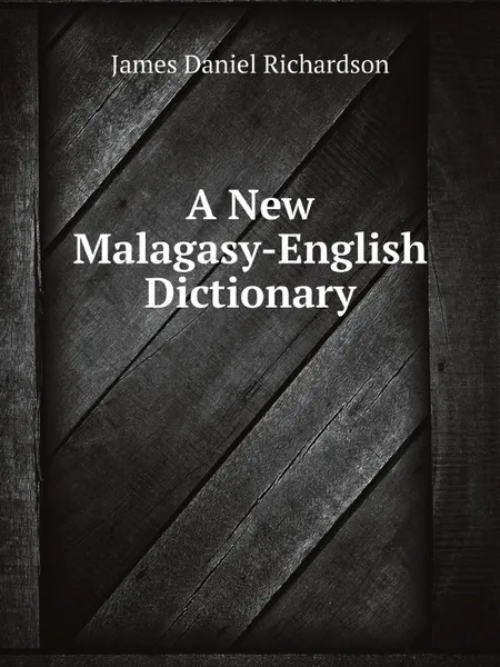 Обложка книги A New Malagasy-English Dictionary, James Daniel Richardson