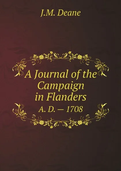 Обложка книги A Journal of the Campaign in Flanders. A. D. . 1708, J.M. Deane