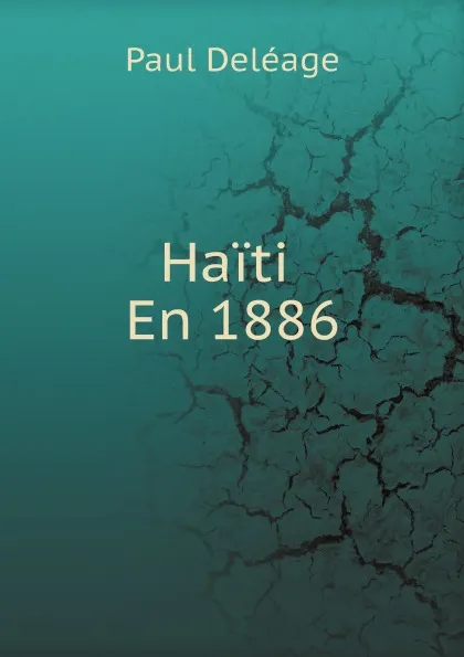 Обложка книги Haiti En 1886, Paul Deléage