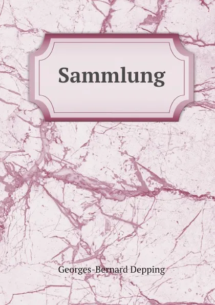 Обложка книги Sammlung, Georges-Bernard Depping