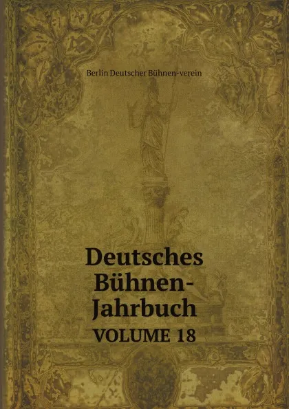Обложка книги Deutsches Buhnen-Jahrbuch. VOLUME 18, B.D. Bühnen-verein