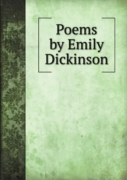 Обложка книги Poems by Emily Dickinson, Emily Dickinson