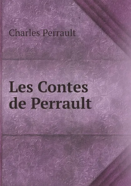 Обложка книги Les Contes de Perrault, Charles Perrault