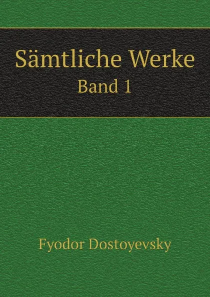 Обложка книги Samtliche Werke. Band 1, Fyodor Dostoyevsky