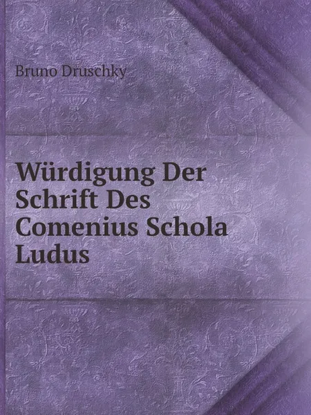 Обложка книги Wurdigung Der Schrift Des Comenius Schola Ludus, Bruno Druschky