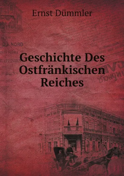 Обложка книги Geschichte Des Ostfrankischen Reiches, Ernst Dümmler