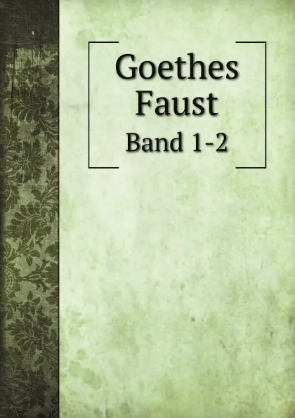 Обложка книги Goethes Faust. Band 1-2, Kuno Fischer