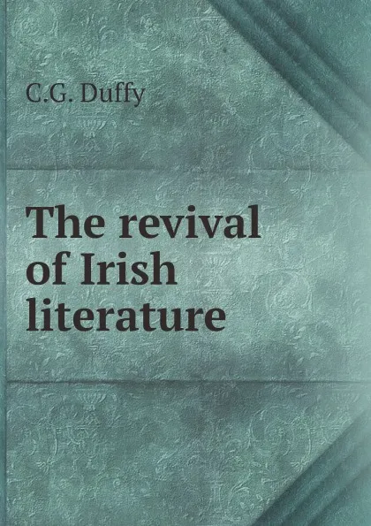 Обложка книги The revival of Irish literature, C.G. Duffy