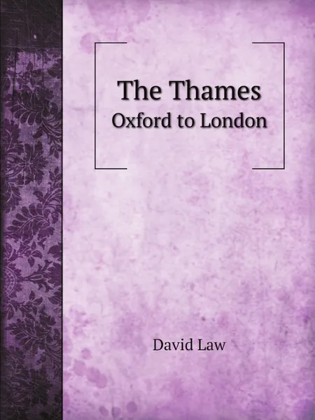 Обложка книги The Thames. Oxford to London, David Law