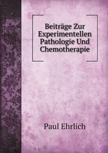 Обложка книги Beitrage Zur Experimentellen Pathologie Und Chemotherapie, Paul Ehrlich