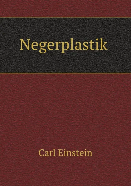 Обложка книги Negerplastik, Carl Einstein