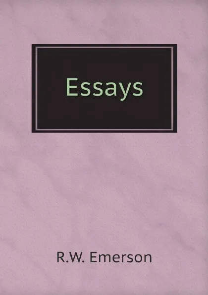 Обложка книги Essays, R.W. Emerson