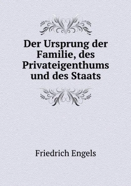 Обложка книги Der Ursprung der Familie, des Privateigenthums und des Staats, Gustav Mayer