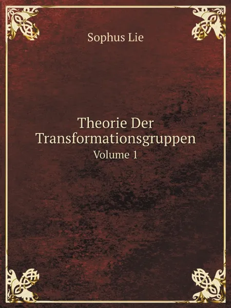 Обложка книги Theorie Der Transformationsgruppen. Volume 1, Sophus Lie