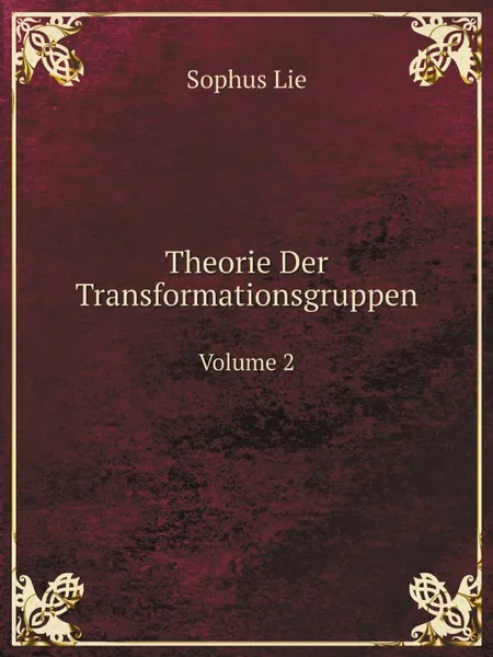 Обложка книги Theorie Der Transformationsgruppen. Volume 2, Sophus Lie