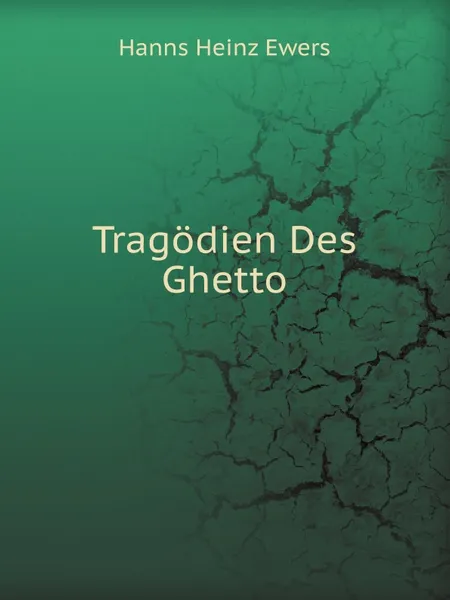 Обложка книги Tragodien Des Ghetto, H.H. Ewers