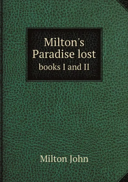 Обложка книги Milton.s Paradise lost. books I and II, Milton John