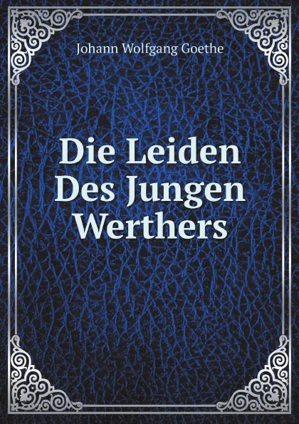 Обложка книги Die Leiden Des Jungen Werthers, И. В. Гёте
