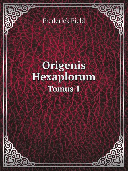 Обложка книги Origenis Hexaplorum. Tomus 1, Frederick Field