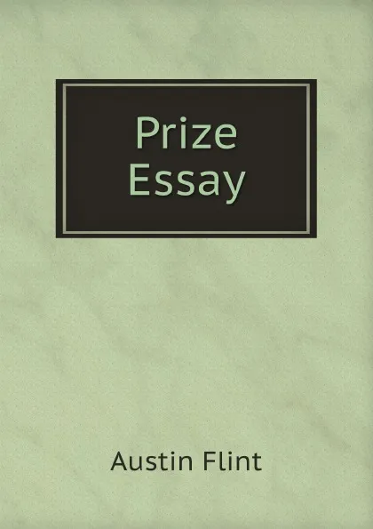 Обложка книги Prize Essay, Austin Flint
