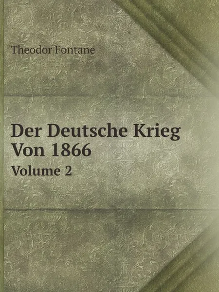 Обложка книги Der Deutsche Krieg Von 1866. Volume 2, Theodor Fontane