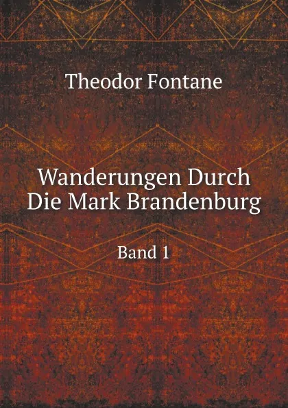 Обложка книги Wanderungen Durch Die Mark Brandenburg. Band 1, Theodor Fontane