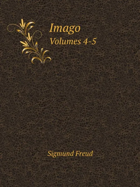 Обложка книги Imago. Volumes 4-5, Sigmund Freud