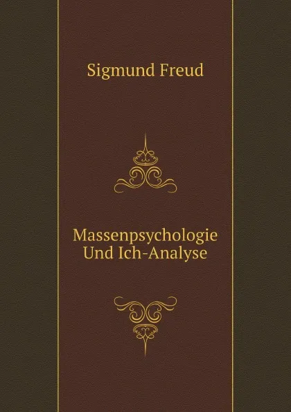 Обложка книги Massenpsychologie Und Ich-Analyse, Sigmund Freud