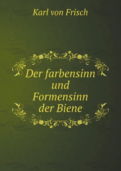 Обложка книги Der farbensinn und Formensinn der Biene, K. von Frisch