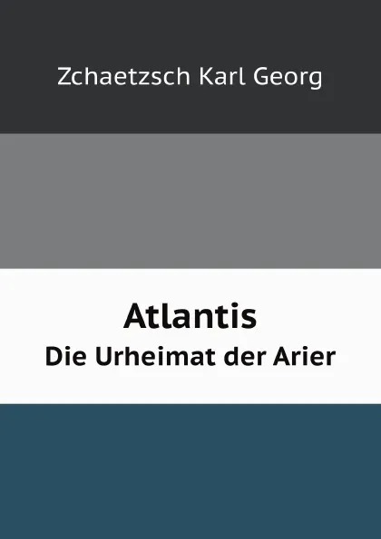 Обложка книги Atlantis. Die Urheimat der Arier, Z.K. Georg