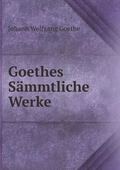 Обложка книги Goethes Sammtliche Werke, И. В. Гёте