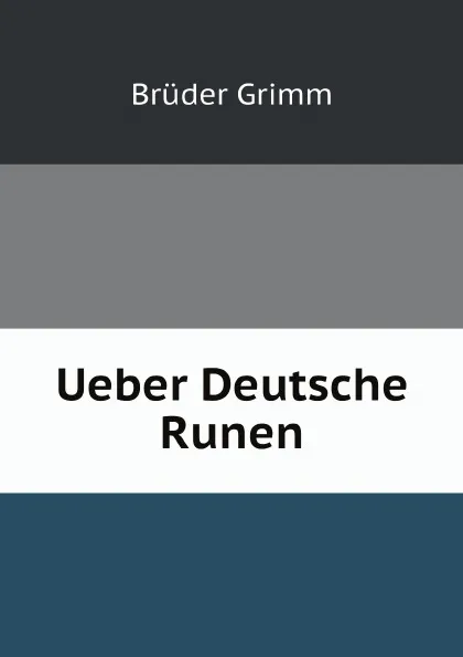 Обложка книги Ueber Deutsche Runen, Brüder Grimm