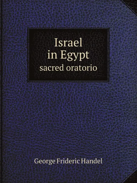 Обложка книги Israel in Egypt. sacred oratorio, George Frideric Handel