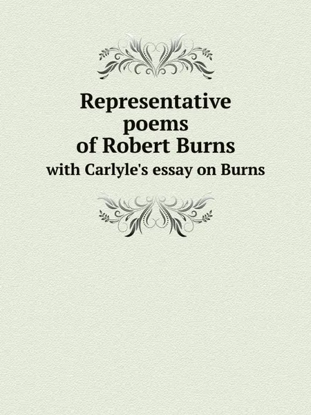 Обложка книги Representative poems of Robert Burns. with Carlyle.s essay on Burns, Charles Lane Hanson