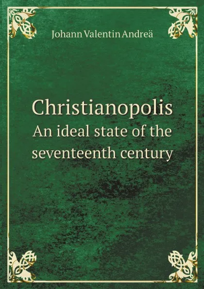 Обложка книги Christianopolis. An ideal state of the seventeenth century, Johann Valentin Andreä