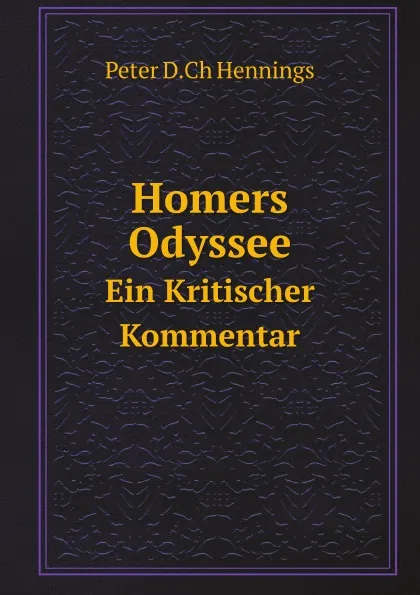 Обложка книги Homers Odyssee. Ein Kritischer Kommentar, P.D. Hennings