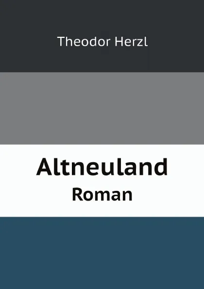 Обложка книги Altneuland. Roman, Theodor Herzl