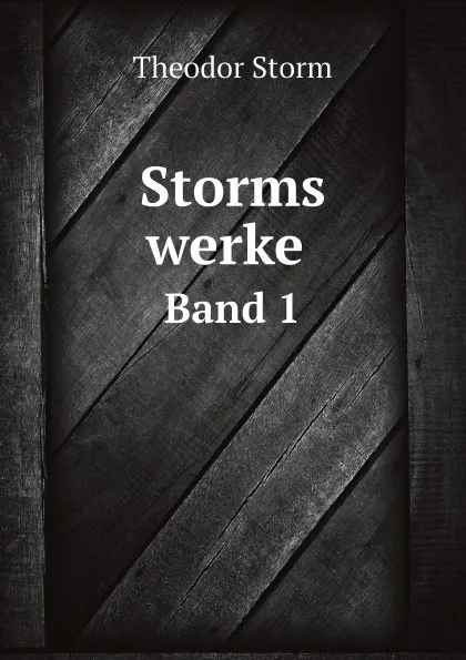 Обложка книги Storms werke. Band 1, Theodor Storm