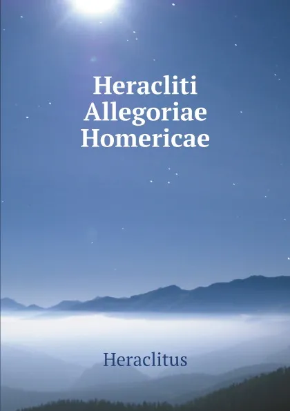 Обложка книги Heracliti Allegoriae Homericae, Heraclitus, E. Mehler